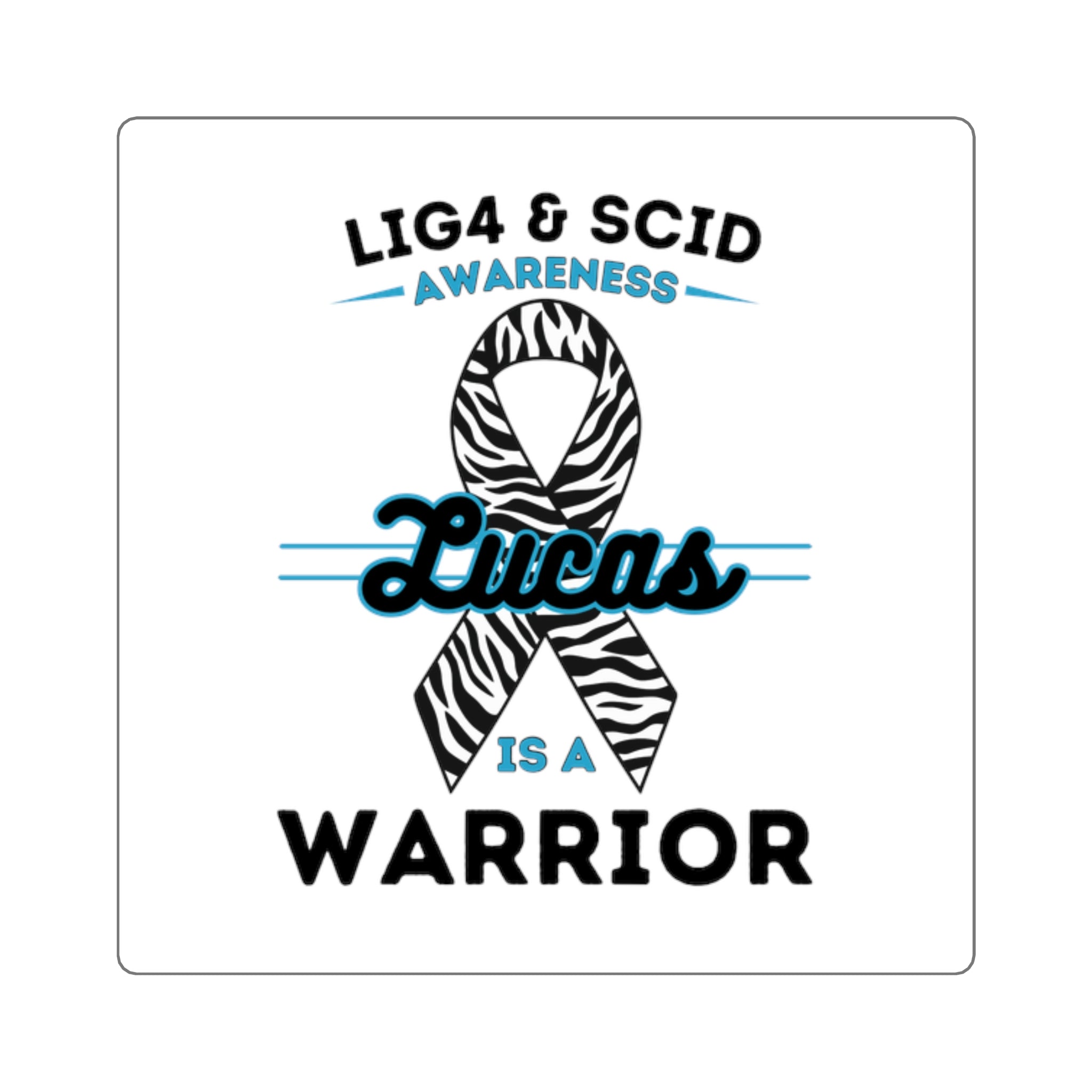 LIG4 & SCID Awareness Square Sticker — "Lucas is a Warrior" Zebra Ribbon