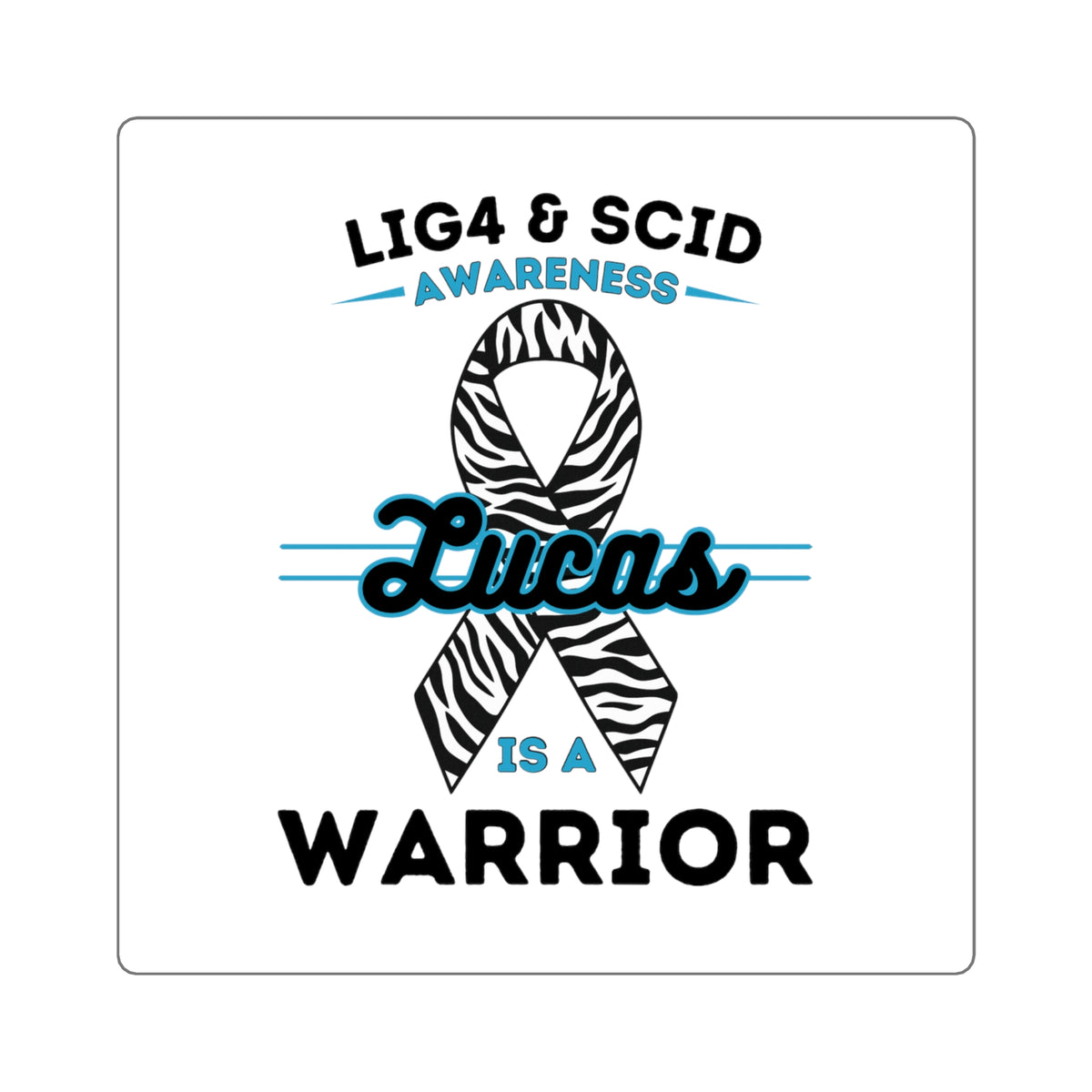 LIG4 & SCID Awareness Square Sticker — "Lucas is a Warrior" Zebra Ribbon